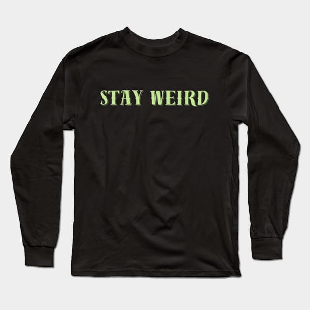 Stay Weird Lime - Funny Quotes Long Sleeve T-Shirt by Celestial Mystery